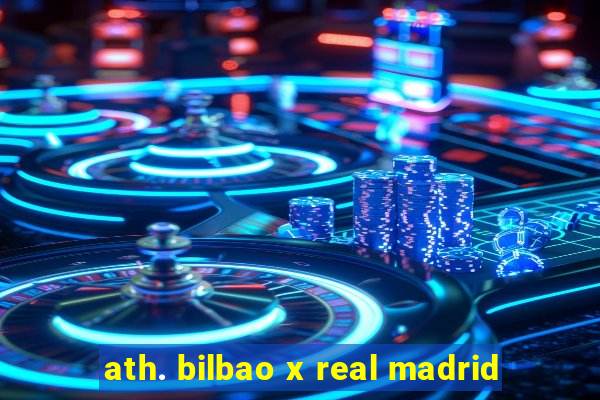 ath. bilbao x real madrid